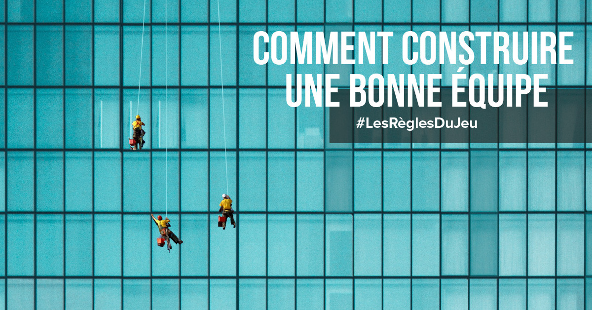 Comment construire une bonne équipe?