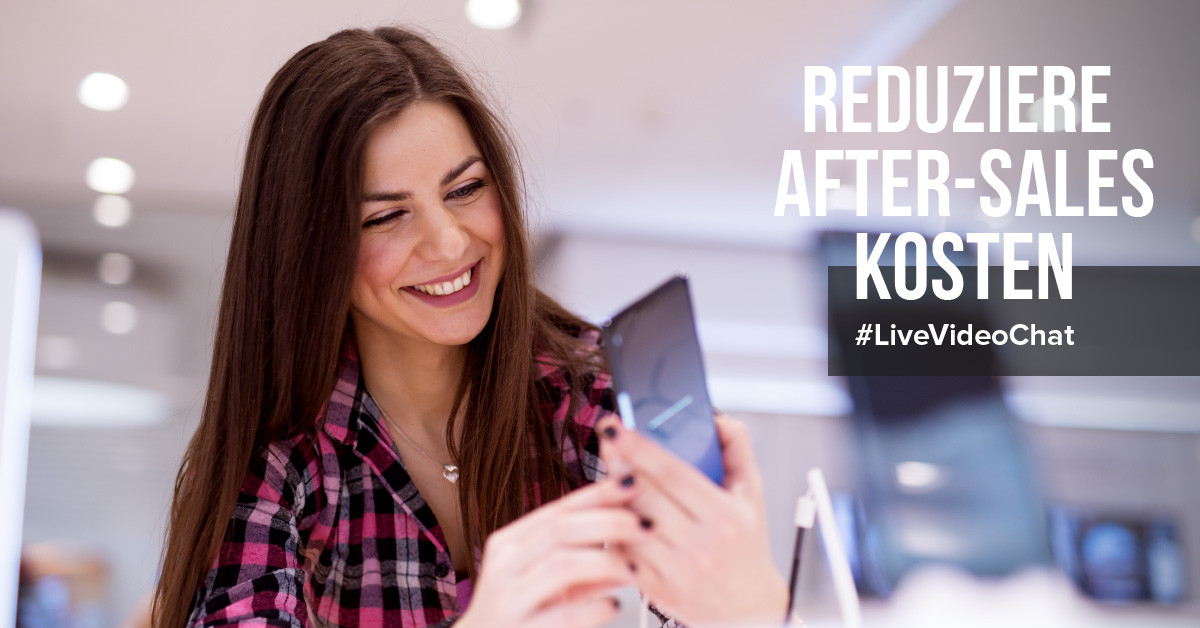 Live-Video-Chat-Integration reduziert die After-Sales-Kosten