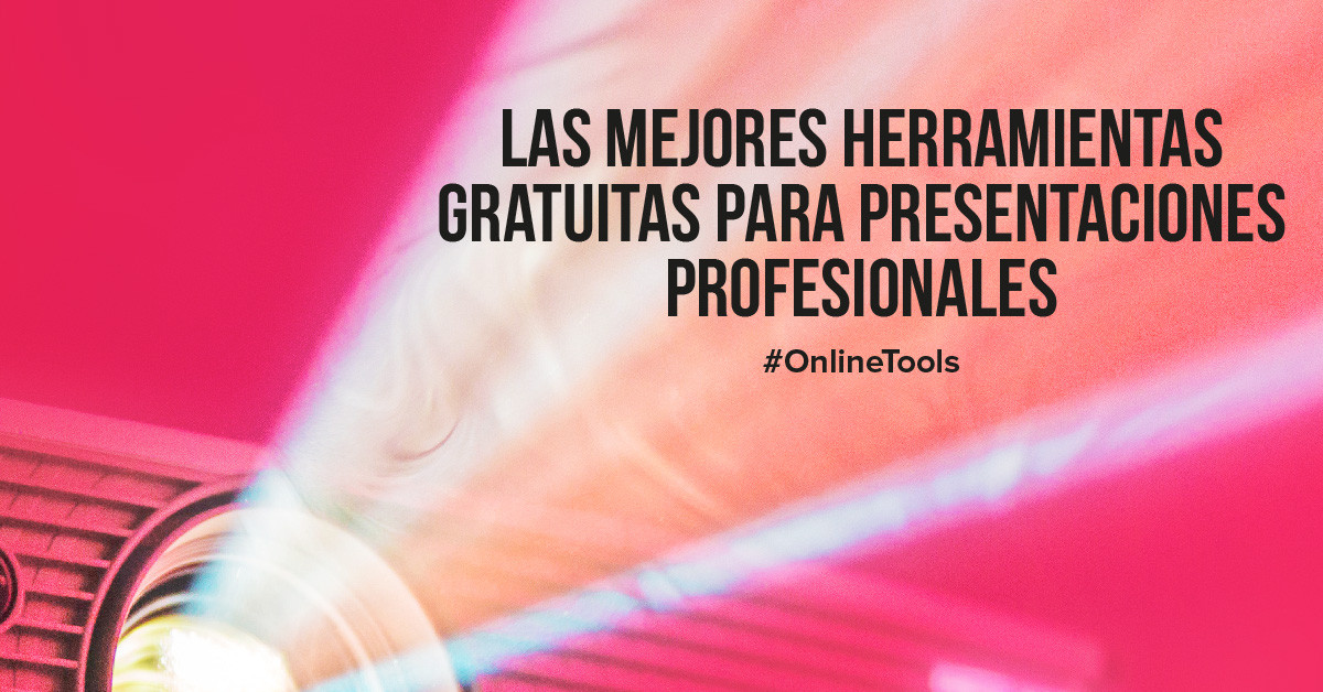 Las mejores herramientas gratuitas para presentaciones profesionales