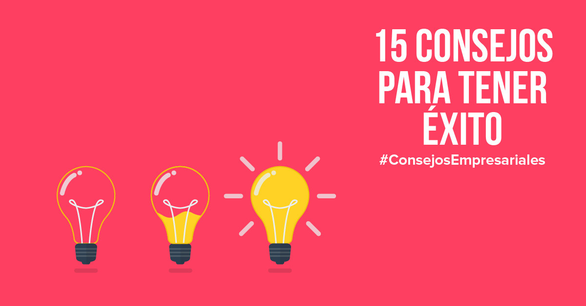 15 consejos de emprendedores exitosos