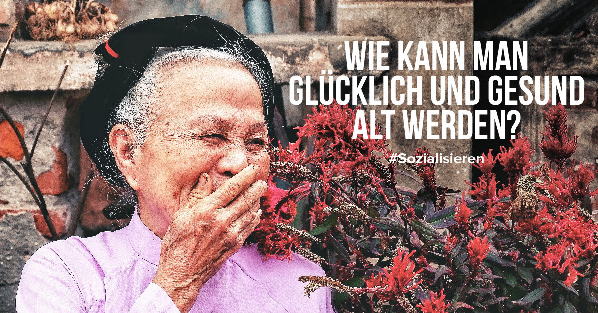 Wie glücklich und gesund alt werden