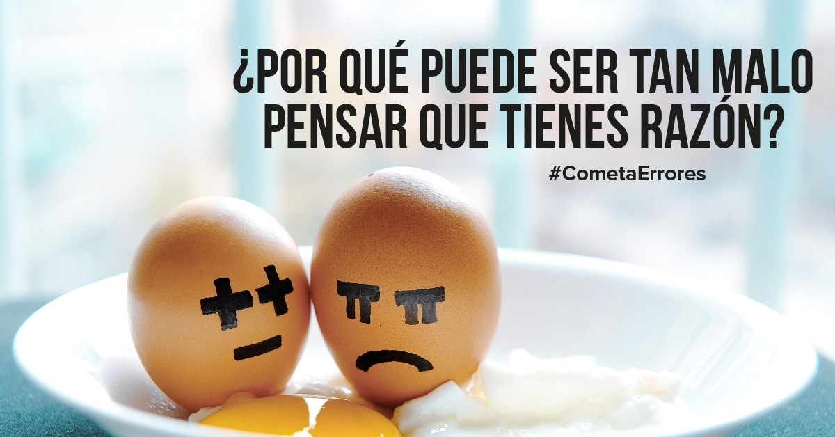 ¿Por qué puede ser tan malo pensar que tienes razón?