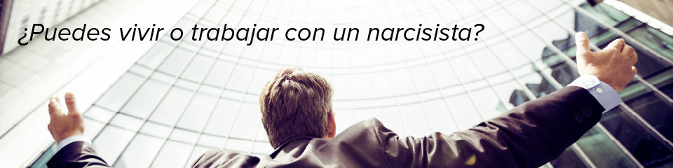 ¿Puedes vivir o trabajar con un narcisista?