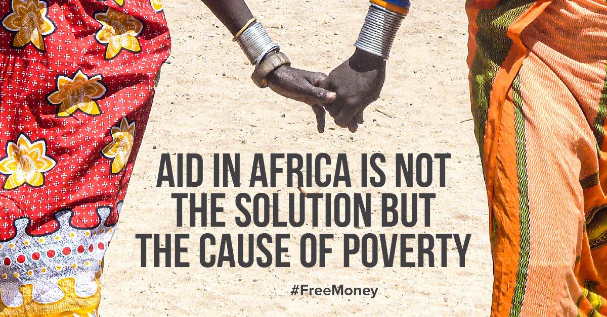 Aid in Africa is not the solution but the cause of poverty