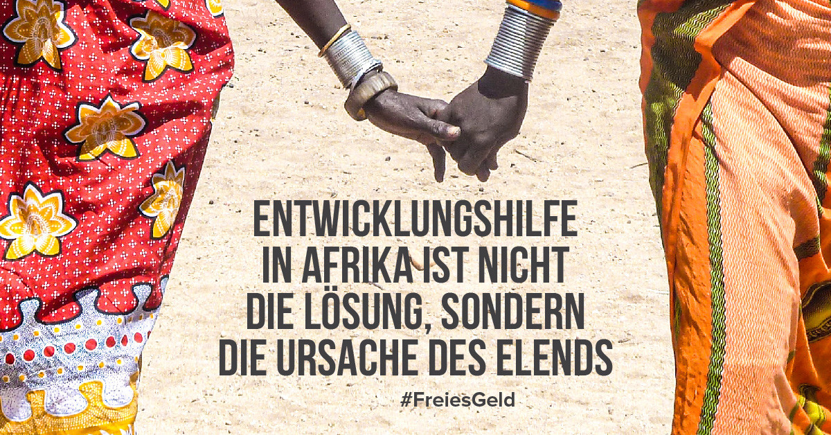 Entwicklungshilfe in Afrika ist nicht die Lösung, sondern die Ursache des Elends