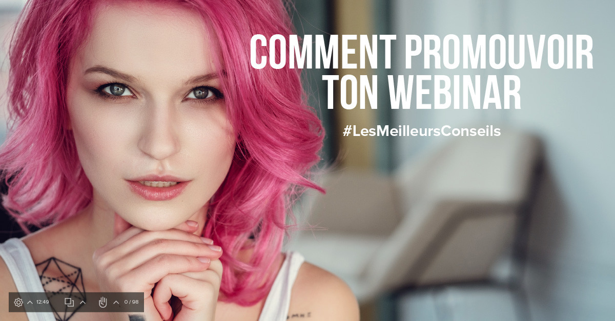 Les 7 meilleurs conseils pour promouvoir ton webinaire