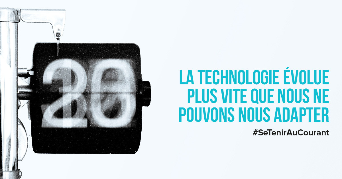 La technologie évolue plus vite que nous ne pouvons nous adapter
