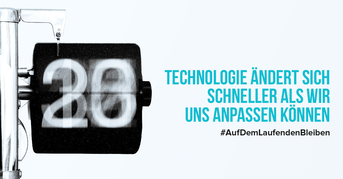 Technologie ändert sich schneller als wir uns anpassen können
