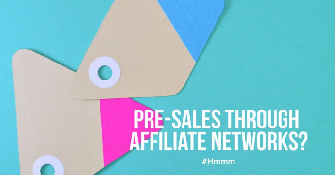 Can you generate pre-sales through affiliate networks?