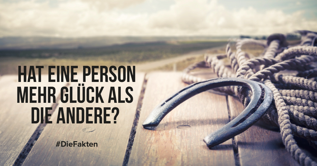 Hat eine Person mehr Glück als die andere?