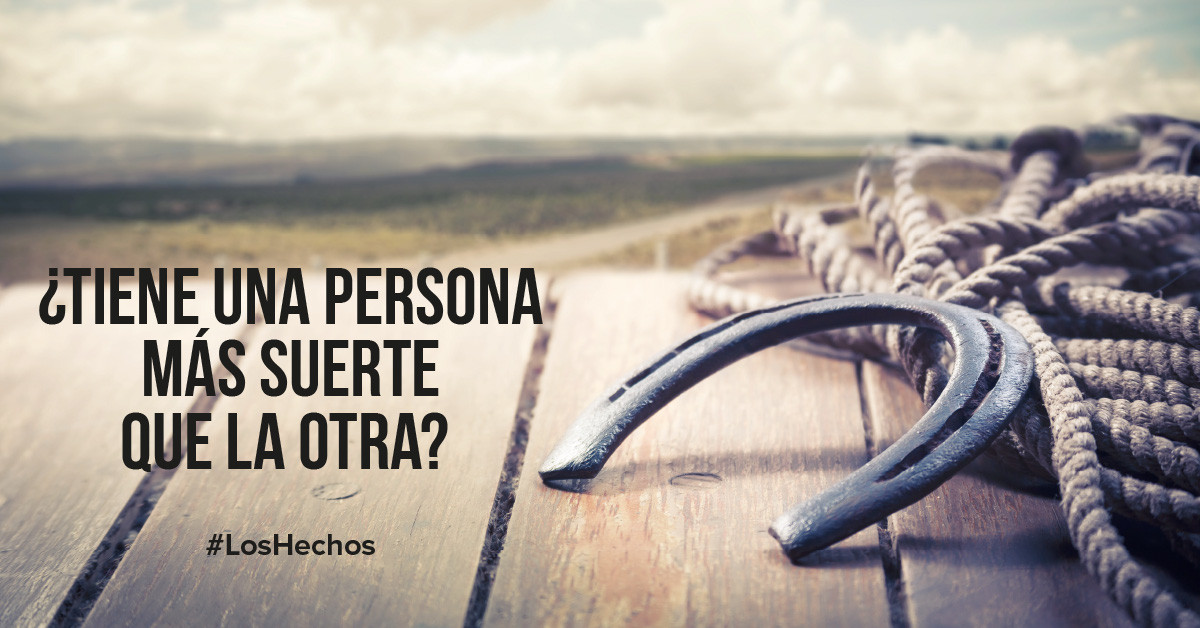 ¿Tiene una persona más suerte que la otra?
