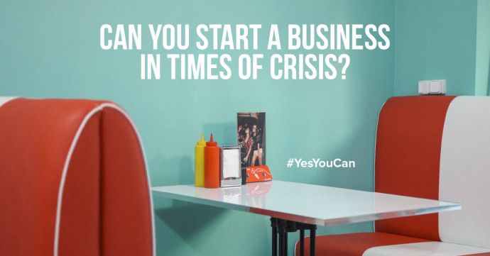 Can you start a business in times of crisis?