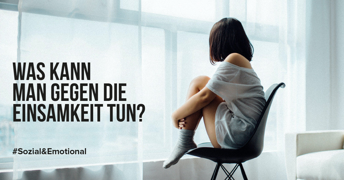 Was kann man gegen die Einsamkeit tun?