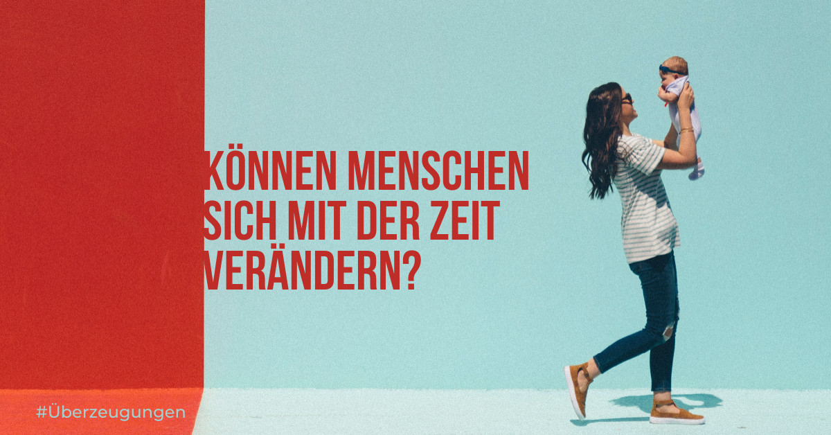 Können Menschen sich mit der Zeit verändern?