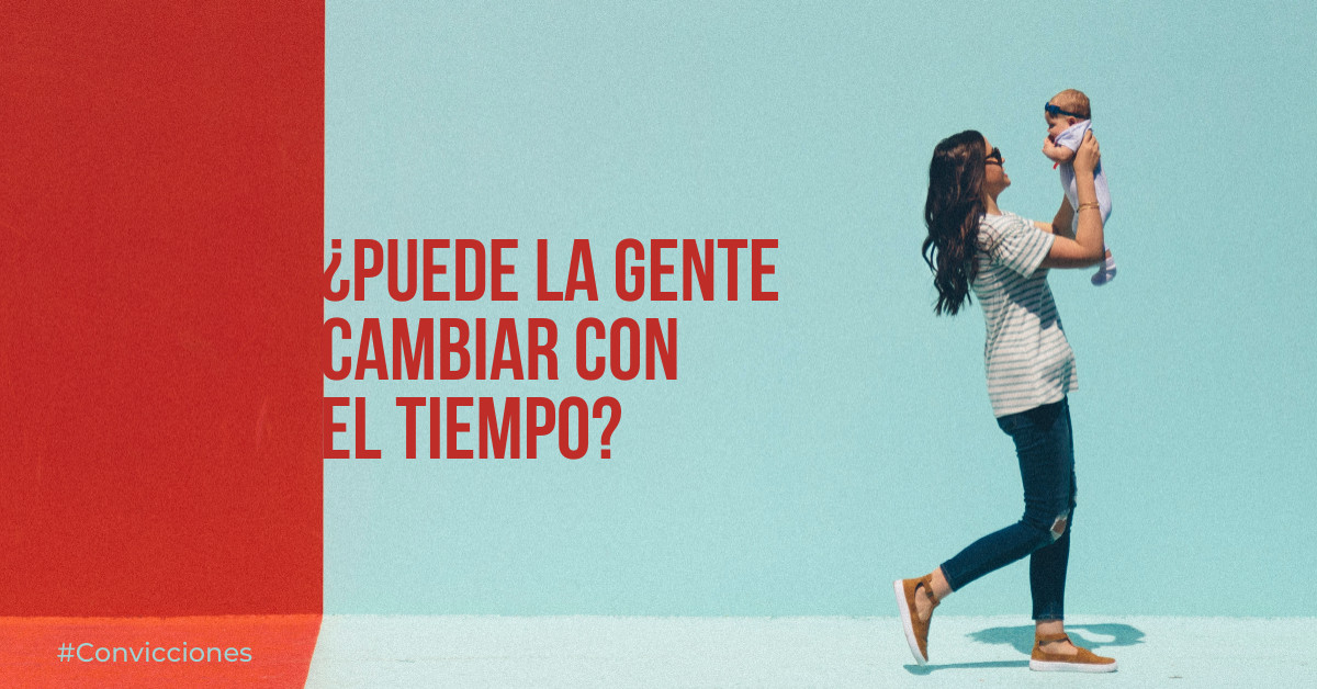 ¿Puede la gente cambiar con el tiempo?