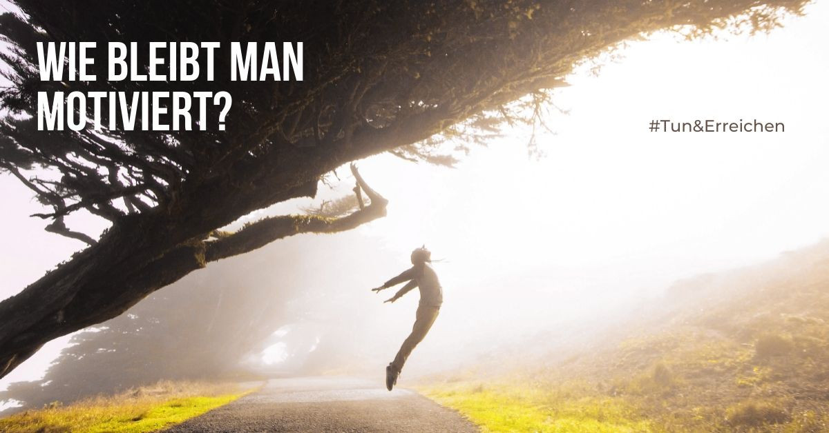 Wie bleibt man motiviert?