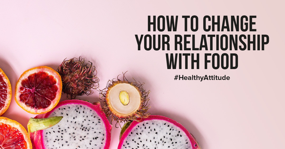 How to change your relationship with food
