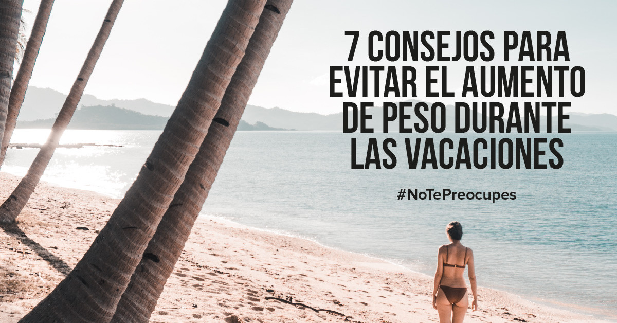 No te preocupes por tu dieta cuando estés de vacaciones