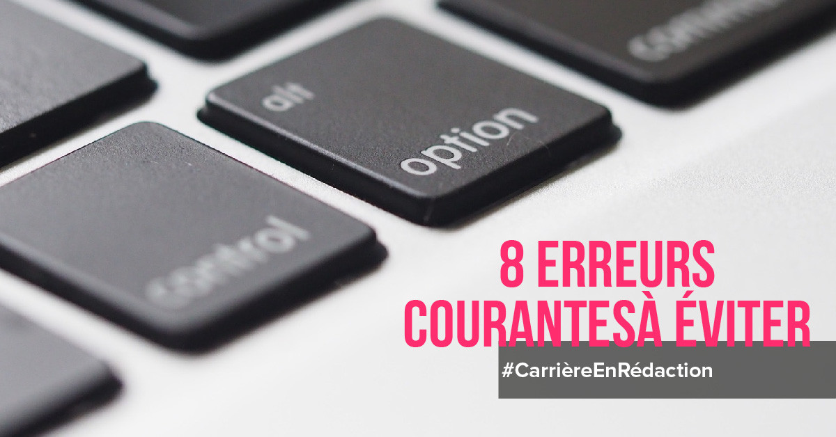 8 erreurs courantes à éviter au début d'une carrière en rédaction
