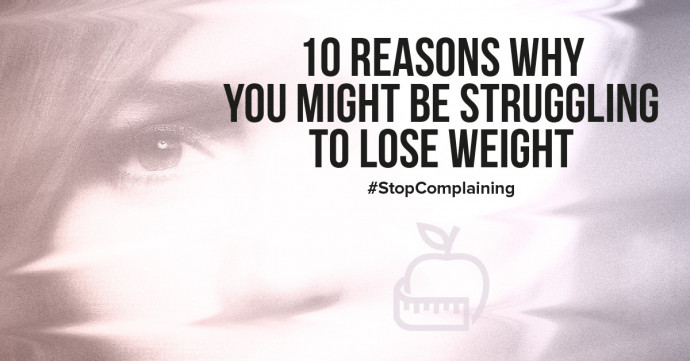 10 reasons why you might be struggling to lose weight