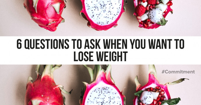 6 questions to ask when you want to lose weight