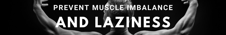 prevent-muscle-imbalance-and-laziness