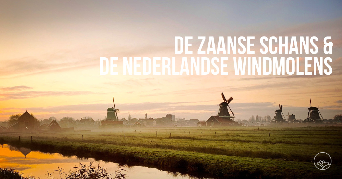 De Zaanse Schans en de Nederlandse windmolens