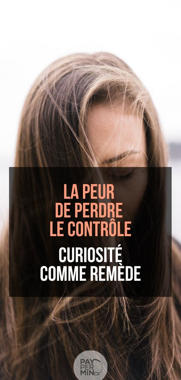 Comment surmonter la peur de perdre le contrôle | Appelle TheONE