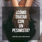 ¿Cómo tratar con un pesimista?
