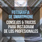 Consejos de fotografía para smartphones